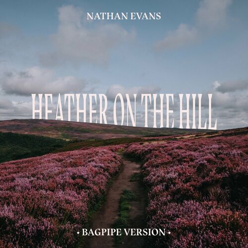Heather On The Hill Bagpipe Version Nathan Evans