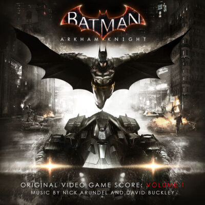 Batman Arkham Knight Vol. 1 Original Video Game Score Nick Arundel David Buckley