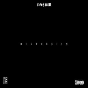 HEATHENISM Meek Mill