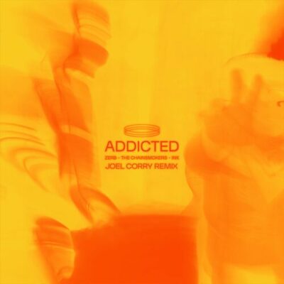 Addicted Joel Corry Remix ZERB The Chainsmokers Ink