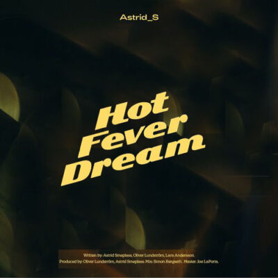 Hot Fever Dream Astrid S