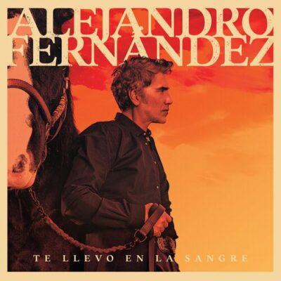 Te Llevo En La Sangre Alejandro Fernandez