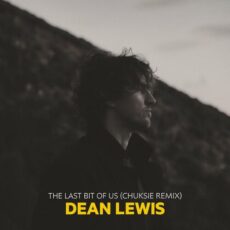 The Last Bit Of Us Chuksie Remix Dean Lewis