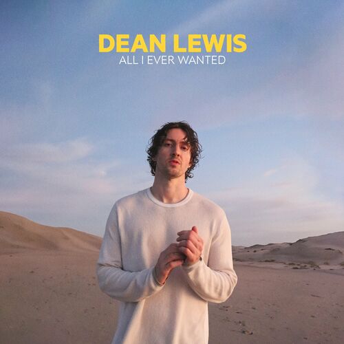 All I Ever Wanted Dean Lewis