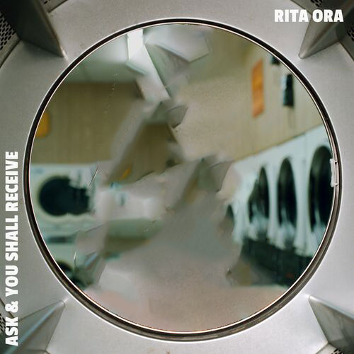 Ask You Shall Receive Rita Ora