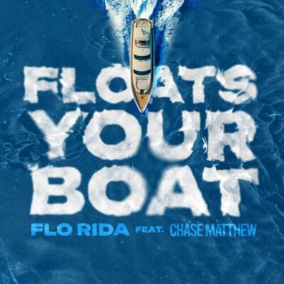Floats Your Boat Flo Rida Chase Matthew