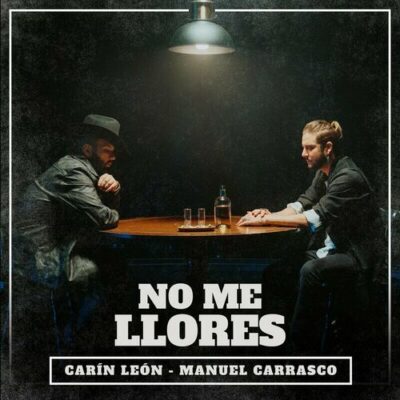 No Me Llores Carin Leon Manuel Carrasco