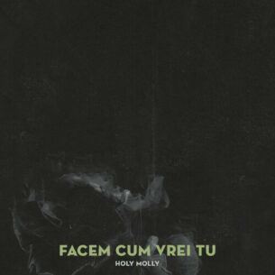 Facem cum vrei tu Holy Molly