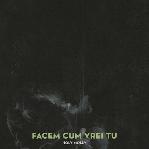 Facem cum vrei tu Holy Molly
