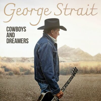 Cowboys And Dreamers George Strait