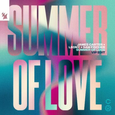 Summer Of Love VIP Edit James Carter Leony Sam Fischer