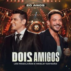 Dois Amigos (20 Anos) (Ao Vivo) Léo Magalhães Wesley Safadão