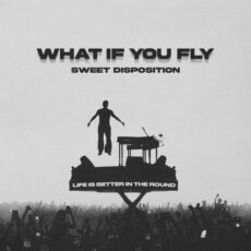 What If You Fly (Sweet Disposition)