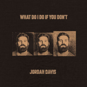 Jordan Davis What Do I Do If You Dont