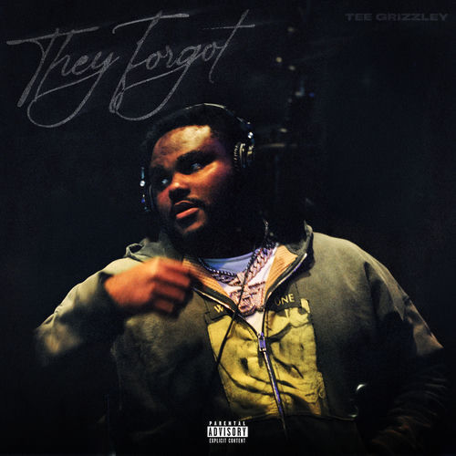 Tee Grizzley They Forgot