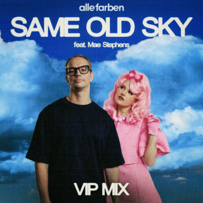 Alle Farben Mae Stephens Same Old Sky VIP Mix