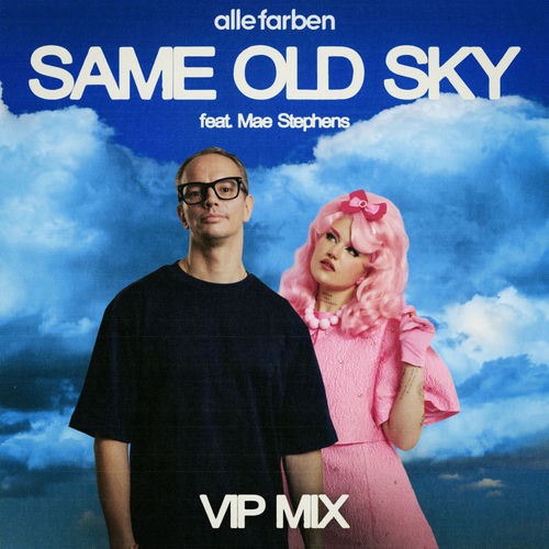 Alle Farben Mae Stephens Same Old Sky VIP Mix