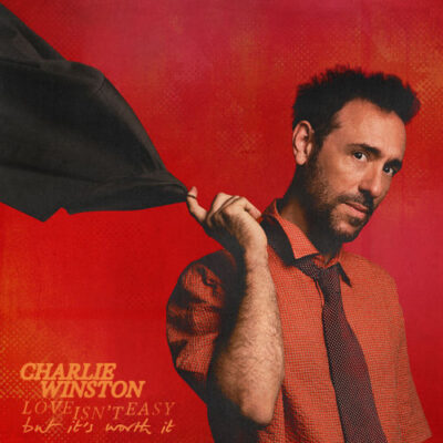 Charlie Winston Love Isnt Easy... But Its Worth It
