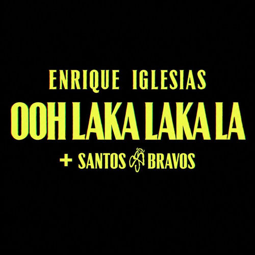 Enrique Iglesias Santos Bravos Ooh Laka Laka La