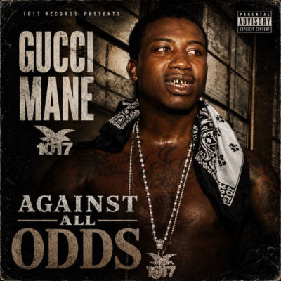 Gucci Mane Against All Odds