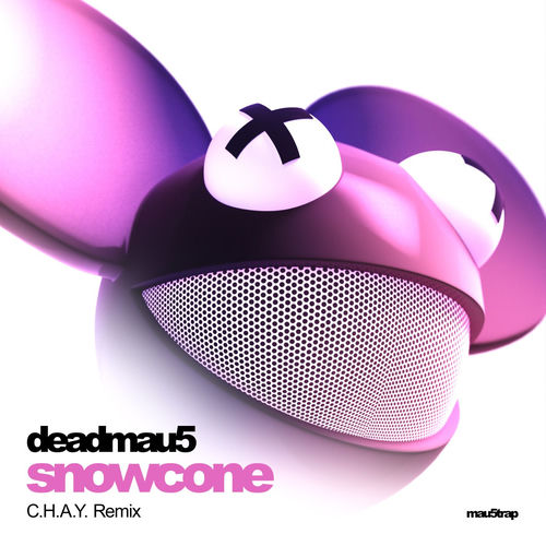deadmau5 C.H.A.Y. Snowcone (C.H.A.Y. Remix)